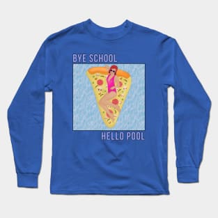 Bye School Hello Pool Long Sleeve T-Shirt